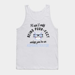 Administrator Cat Gifts for Cat Lovers - It ain't easy being Purr Fect Tank Top